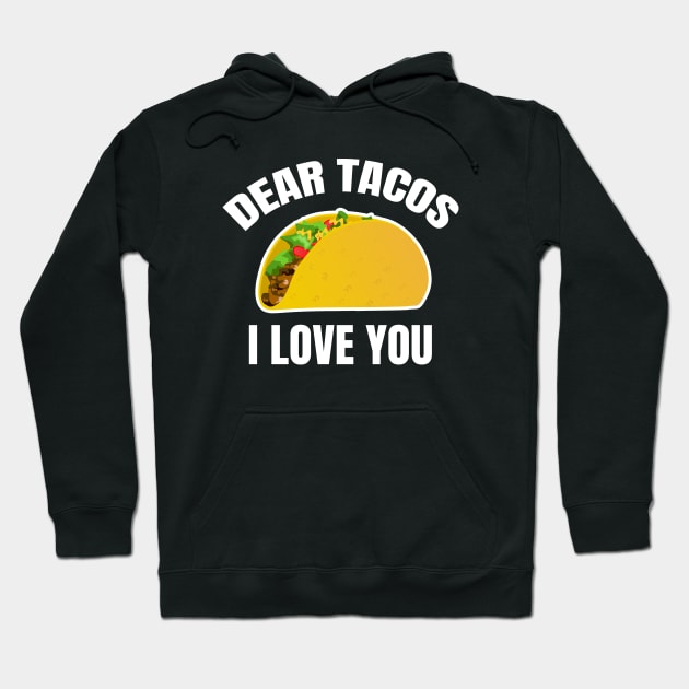 Dear Tacos I Love You Hoodie by LunaMay